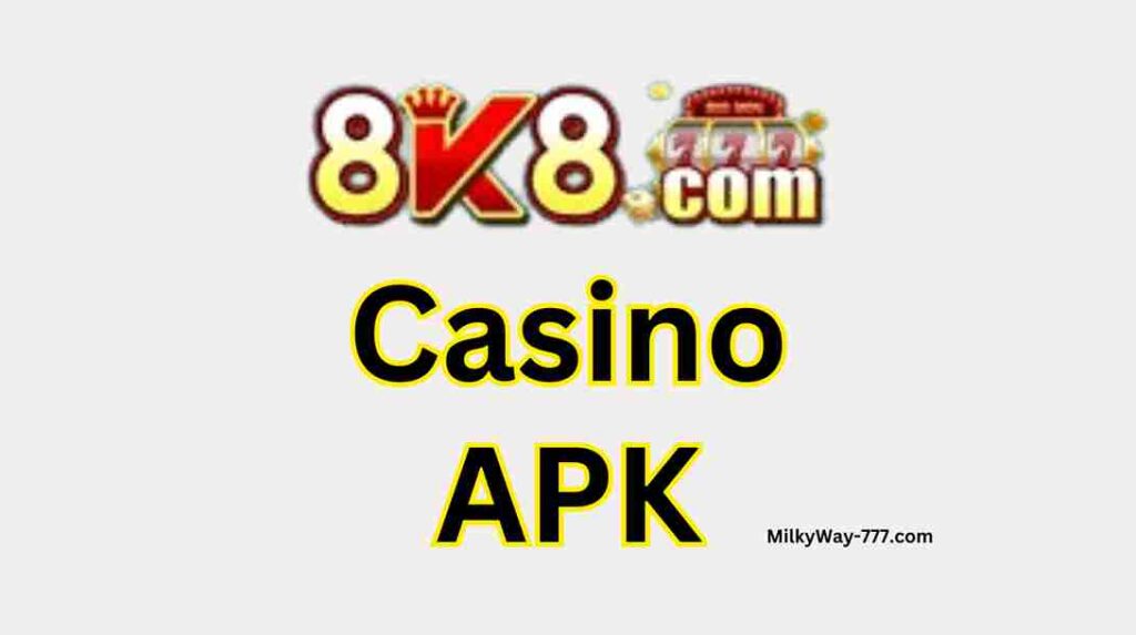 8K8 Casino App Download Latest version for Android
